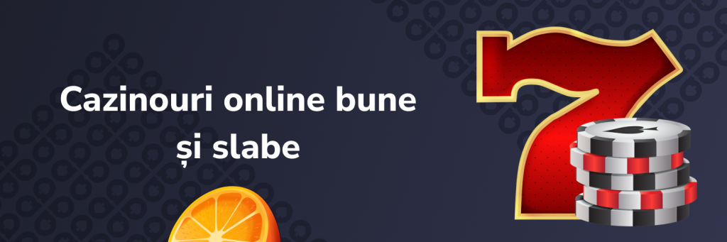 Cazinouri online bune și slabe